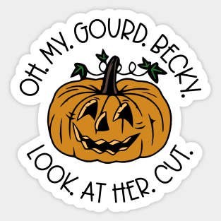 Oh My Gourd Becky Look At Her Cut Sticker